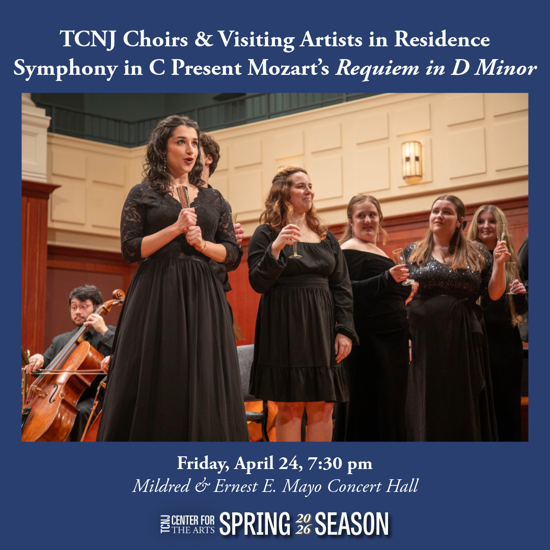 TCNJ Choirs & Visiting Artists in Residence Symphony in C Present Mozart’s Requiem in D Minor